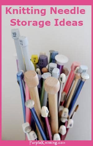 Knitting Needle Storage Ideas